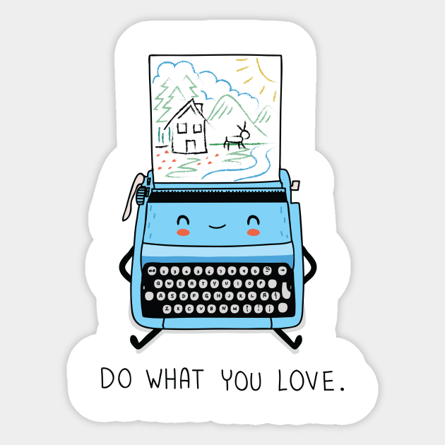 What you love Sticker by wawawiwa